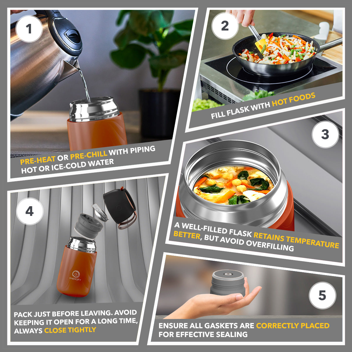 A five-step guide on how to use a vacuum insulated food flask. The steps include: 1) Pre-heat or pre-chill the flask with hot or cold water; 2) Fill the flask with hot food; 3) Pack the flask just before leaving and avoid keeping it open for a long time; 4) Ensure all gaskets are correctly placed for effective sealing; and 5) Remember that a well-filled flask retains temperature better, but avoid overfilling.